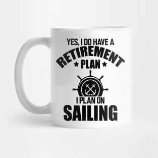 Sailor - Yes, I do have retirement plan I plan on sailing Mug